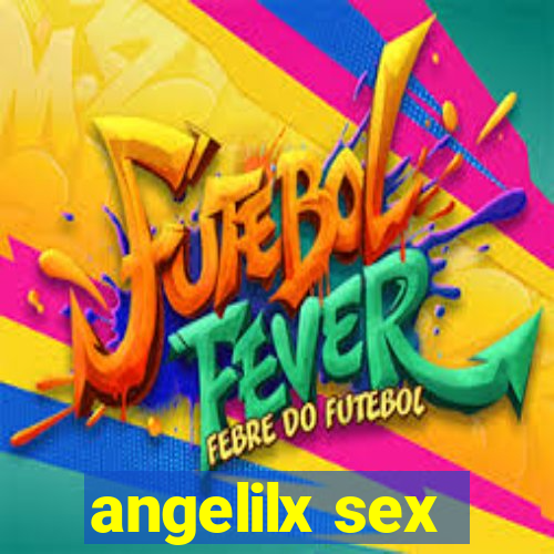 angelilx sex